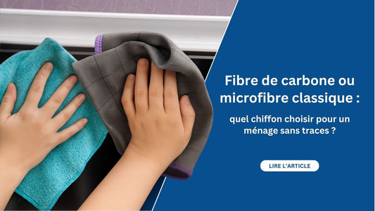blog Fibre de carbone ou microfibre classique quel chiffon choisir pour un ménage sans traces
